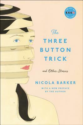 The Three Button Trick and Other Stories by Nicola Barker