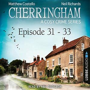 Cherringham - Episode 31-33: A Cosy Crime Compilation by Matthew Costello, Neil Richards