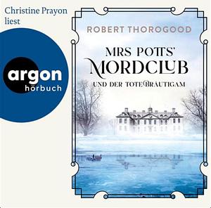 Mrs Potts Mordclub und der tote Bräutigam by Robert Thorogood