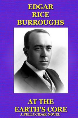 At the Earth's Core: A Pellucidar Novel by Edgar Rice Burroughs