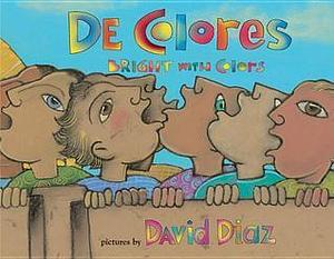 De Colores: Bright with Colors by David Díaz, David Díaz