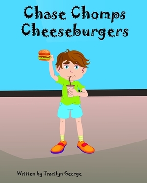 Chase Chomps Cheeseburgers by Tracilyn George