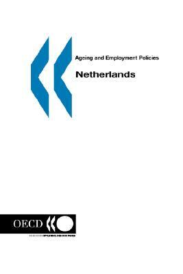 Ageing and Employment Policies/Vieillissement Et Politiques de L'Emploi Netherlands by Oecd Published by Oecd Publishing