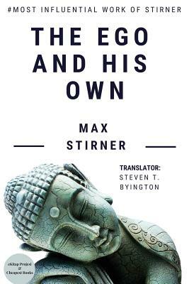 The Ego and His Own: A Masterpiece on Western Philosophy by Max Stirner