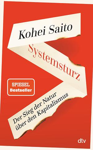 Systemsturz: Der Sieg der Natur über den Kapitalismus | 'Kohei Saito ist der neue Piketty.' Berliner Morgenpost by Kohei Saito