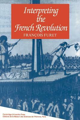 Interpreting the French Revolution by François Furet