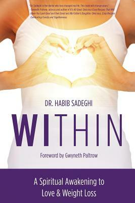 Within: A Spiritual Awakening to Love & Weight Loss by Habib Sadeghi