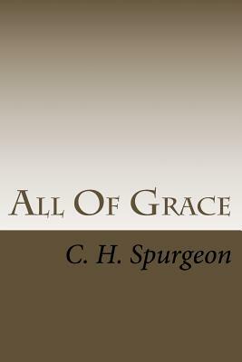 All Of Grace by Charles Haddon Spurgeon