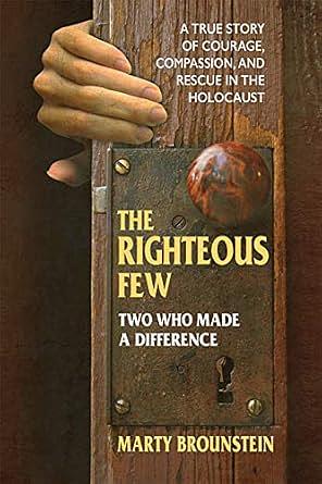 Two Among the Righteous Few: A Story of Courage in the Holocaust by Marty Brounstein