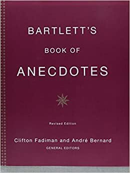 Bartlett's Book of Anecdotes by Clifton Fadiman, André Bernard