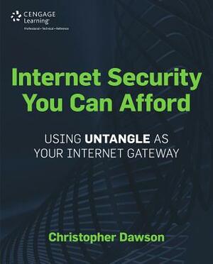 Internet Security You Can Afford the Untangle Internet Gateway by Christopher Dawson, Dawson