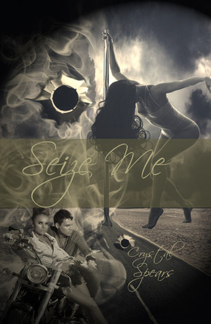 Seize Me by Crystal Spears
