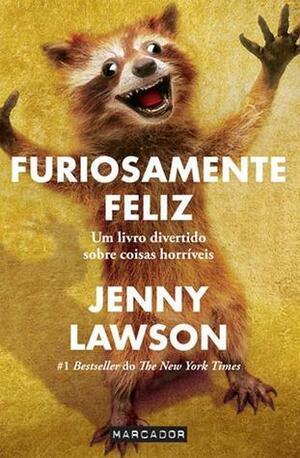 Furiosamente Feliz by Jenny Lawson