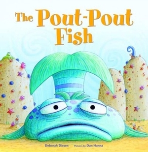The Pout-Pout Fish by Deborah Diesen, Dan Hanna