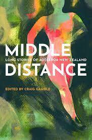 Middle Distance by Octavia Cade, Nicole Phillipson, Anthony Lapwood, J. Wiremu Kane, Joy Holley, David Geary, Jack Barrowman, Rem Wigmore, Sam Keenan, Emma Sidnam, Samantha Lane Murphy, Maria Samuela, Kathryn van Beek, Vincent O'Sullivan, Craig Gamble