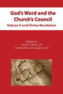 God's Word and the Church's Council: Vatican II and Divine Revelation by Christopher Monaghan, Mark O'Brien