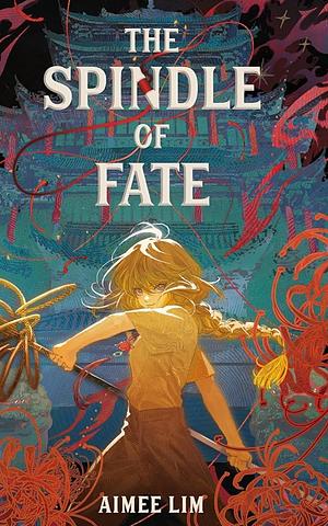 The Spindle of Fate by Aimee Lim