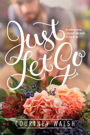 Just Let Go by Courtney Walsh