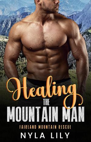 Healing the Mountain Man: An OTT Instalove Short Romance by Nyla Lily