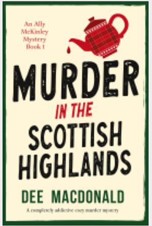 Murder in the Scottish Highlands by Dee MacDonald