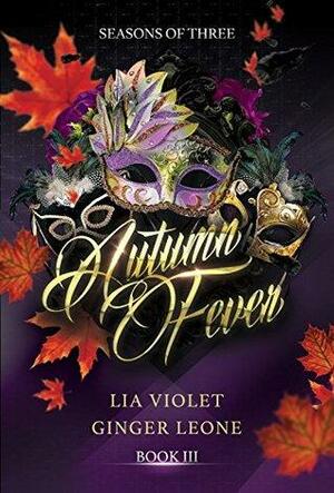 Autumn Fever: Nothin' but a Good Time & Unbuckled by Ginger Leone, Lia Violet