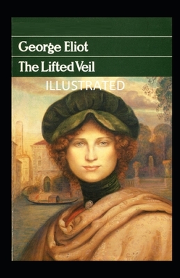 The Lifted Veil Illustrated by George Eliot