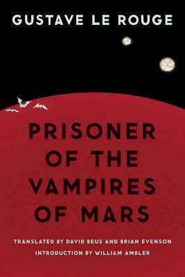 Prisoner of the Vampires of Mars by Gustave Le Rouge