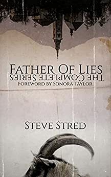 Father of Lies: The Complete Series by Steve Stred, Sonora Taylor