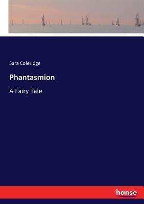 Phantasmion: A Fairy Tale by Sara Coleridge