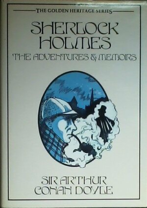 Sherlock Holmes: The Adventures And Memoirs by Arthur Conan Doyle