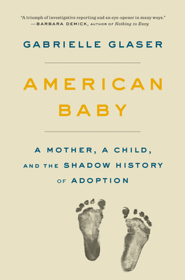 American Baby: A Mother, a Child, and the Shadow History of Adoption by Gabrielle Glaser