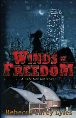 Winds of Freedom: A Kate Neilson Novel by Rebecca Carey Lyles