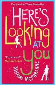 Here's Looking at You by Mhairi McFarlane