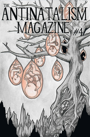 The Antinatalism Magazine #4 by Andreas Nilssen Möss