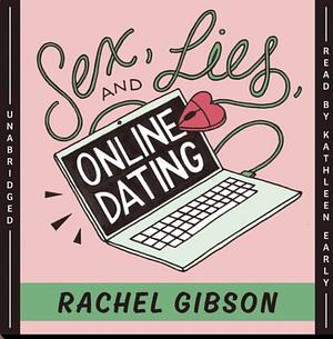 Sex, Lies, and Online Dating by Rachel Gibson