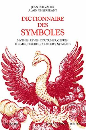 Dictionnaire des symboles by Jean Chevalier, Alain Gheerbrant