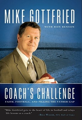 Coach's Challenge: Faith, Football, and Filling the Father Gap by Ron Benson, Mike Gottfried