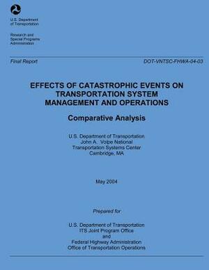 Effects of Catastrophic Events of Transportation Systems Management and Operations: Comparative Analysis by U. S. Department of Transportation