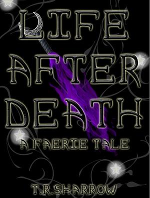Life After Death by T.R. Sharrow