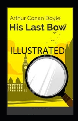His Last Bow illustrated by Arthur Conan Doyle