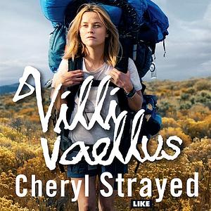 Villi vaellus by Cheryl Strayed