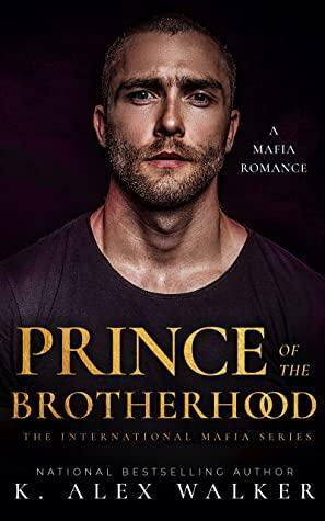 Prince of the Brotherhood by K. Alex Walker