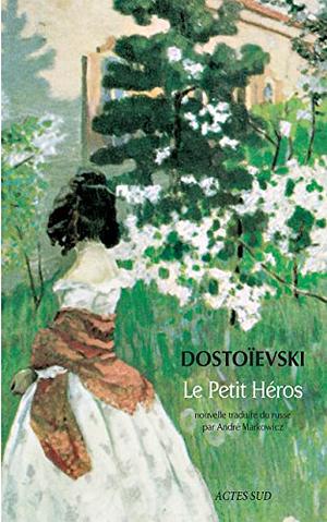 Le Petit Héros by André Markowicz, Fyodor Dostoevsky