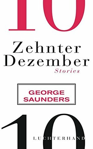 Zehnter Dezember: Stories by George Saunders