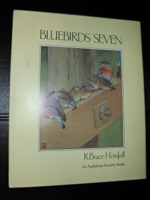 Bluebirds Seven by Carra E. Horsfall, Robert Bruce Horsfall
