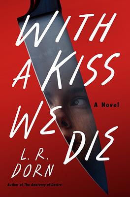 With a Kiss We Die by L.R. Dorn