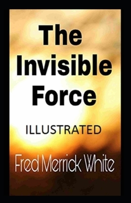 The Invisible Force illustrated by Fred Merrick White