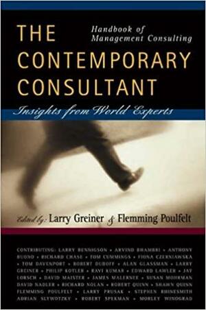 Handbook of Management Consulting: The Contemporary Consultant: Insights from World Experts by Larry E. Greiner