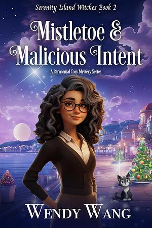 Mistletoe and Malicious Intent by Wendy Wang