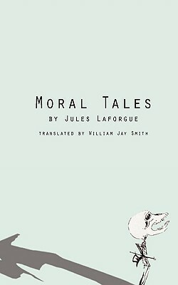 Moral Tales Pa by Jules Laforgue